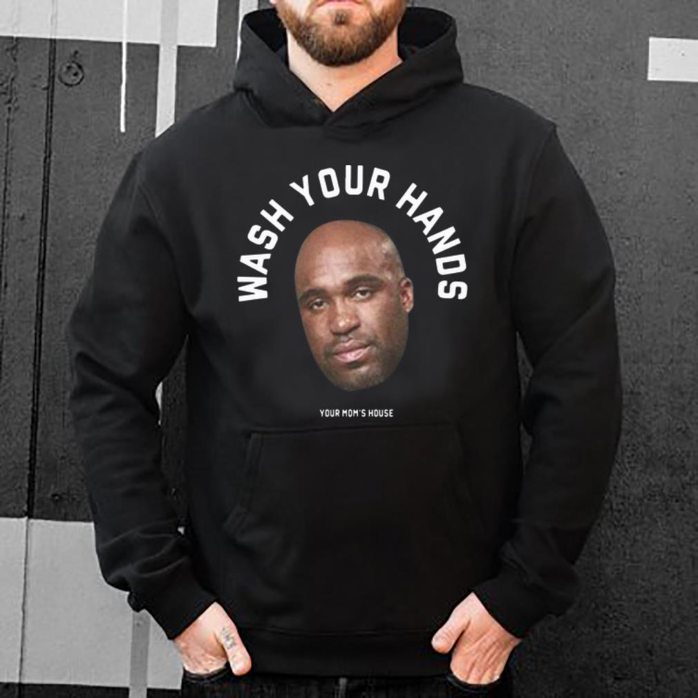 Pretty Tom Segura Wash Your Hands Your Mom s House shirt 4 - Pretty Tom Segura Wash Your Hands Your Mom's House shirt