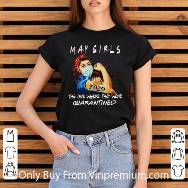Great Strong Woman May Girls 2020 The One Where They Were Quarantined shirt