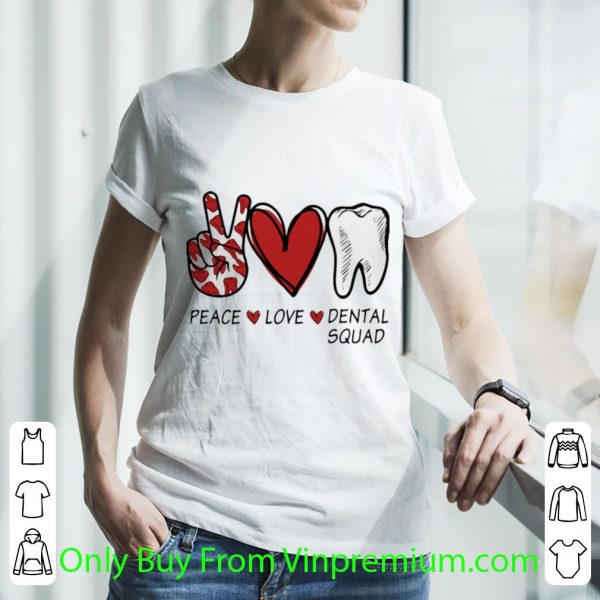 Premium Peace Love Dental Squad shirt