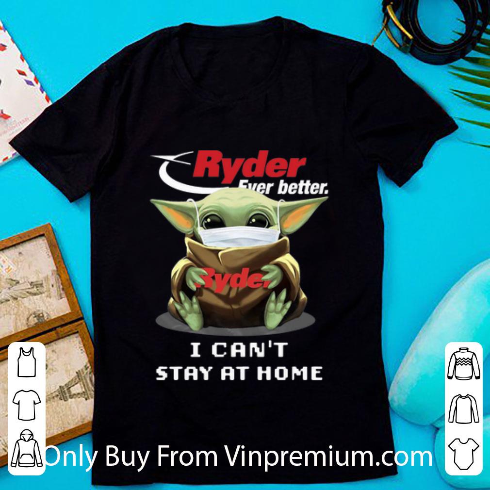 Original Baby Yoda Face Mask Hug Ryder Ever Better I Can’t Stay At Home shirt
