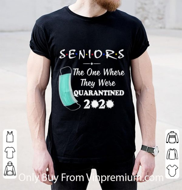 Original Seniors 2020 The One Where They Were Quarantined Covid-19 shirt
