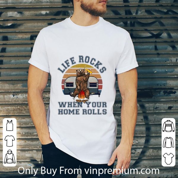 Great Vintage Camping Bear Life Rocks When Your Home Rolls shirt