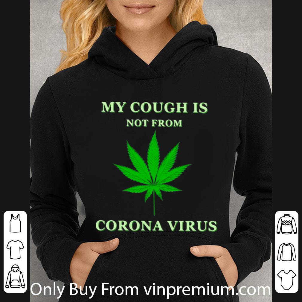 c5832f6e original cannabis my cough is not from corona virus shirt 4 - Original Cannabis My Cough Is Not From Corona Virus shirt