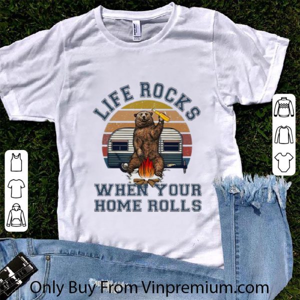 Great Vintage Camping Bear Life Rocks When Your Home Rolls shirt