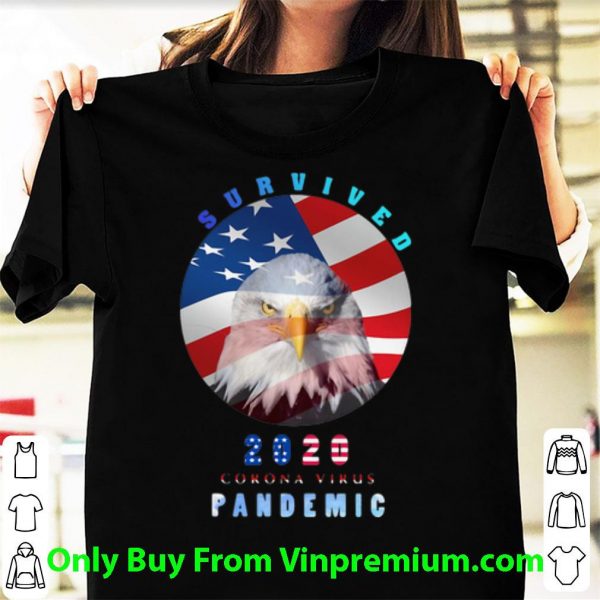 Hot Eagle Survived 2020 Corona Virus Pandemic American Flag shirt