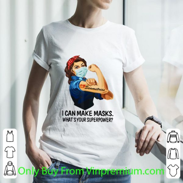 Original Strong Woman Seamstress I Can Make Masks What’s Your Superpower shirt