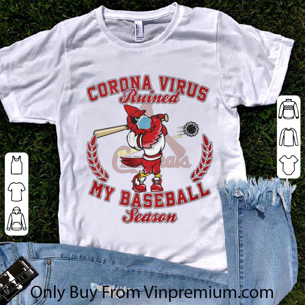 Hot St. Louis Cardinals Corona Virus Ruined My Baseball Season shirt