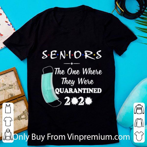 Original Seniors 2020 The One Where They Were Quarantined Covid-19 shirt