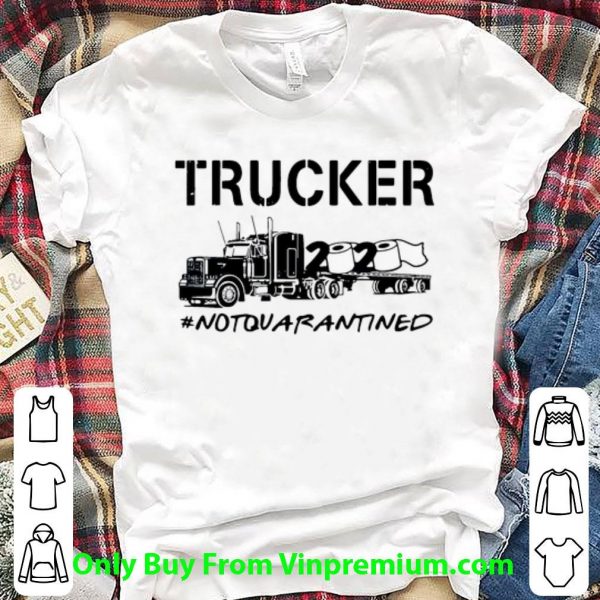 Premium Trucker 2020 Not Quarantined Covid-19 shirt