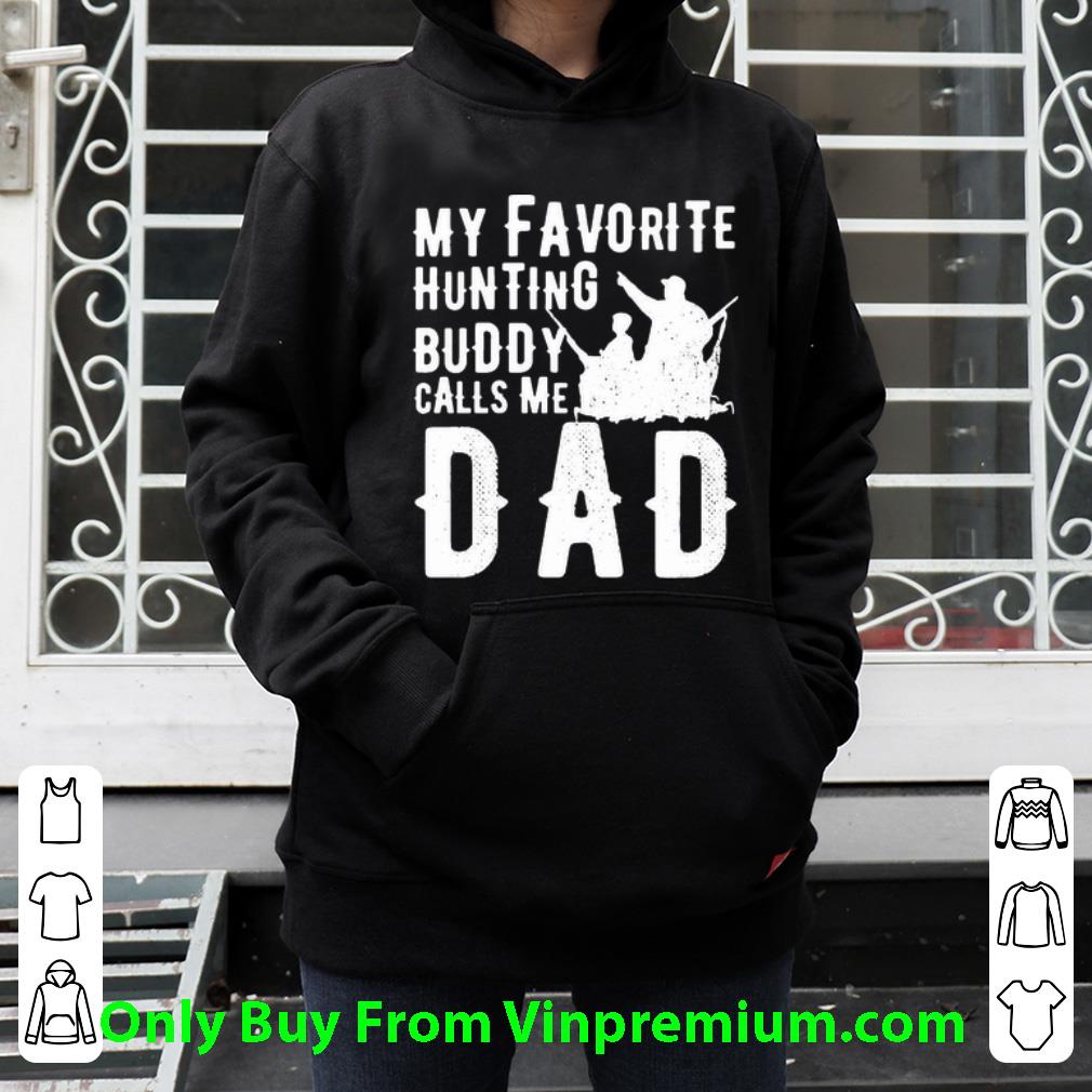 02b1c6ca official my favorite hunting buddy calls me dad father s day shirt 4 - Official My Favorite Hunting Buddy Calls Me Dad Father's Day shirt