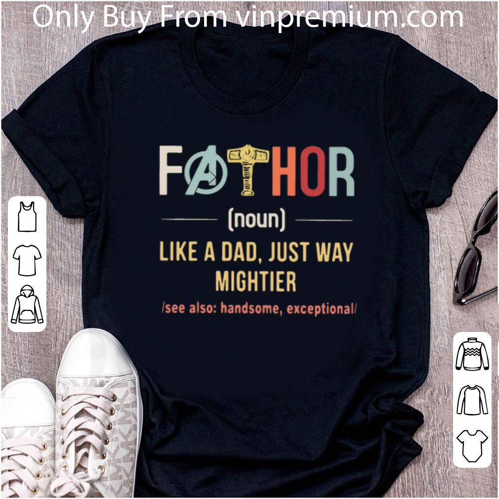 Hot Fathor Like A Dad Just Way Mightier See Also Handsome Exceptional shirt