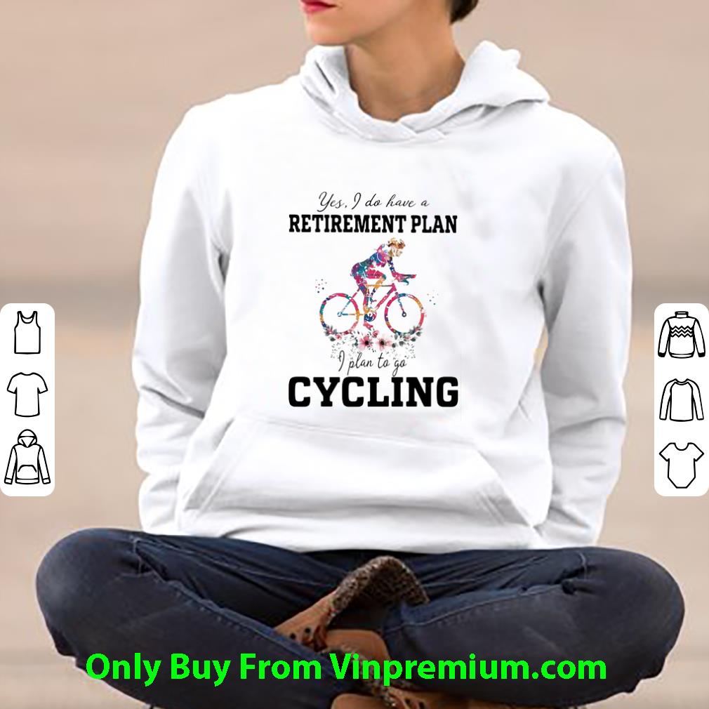 2757a4a8 top yes i do have a retirement plan i plan to go cycling shirt 4 - Top Yes I Do Have A Retirement Plan I Plan To Go Cycling shirt