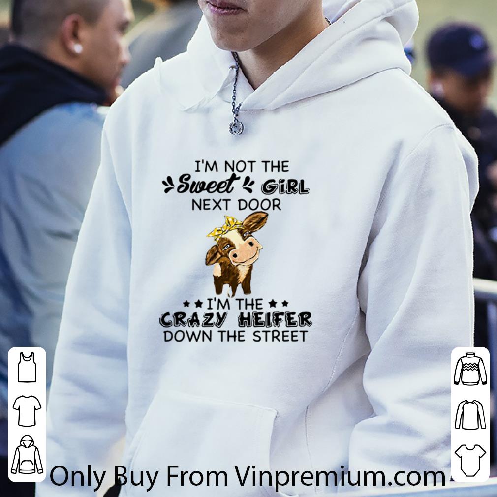 2e10d9b6 premium i m not the sweet girl next door i m the crazy heifer down the street shirt 4 - Premium I’m Not The Sweet Girl Next Door I’m The Crazy Heifer Down The Street shirt