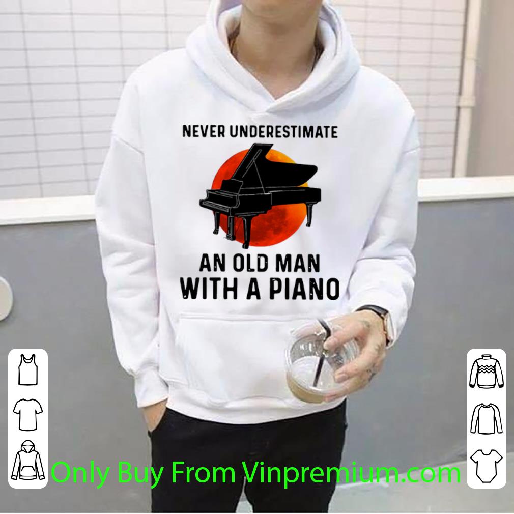 3589c0b9 original never underestimate an old man with a piano shirt 4 - Original Never Underestimate An Old Man With A Piano shirt