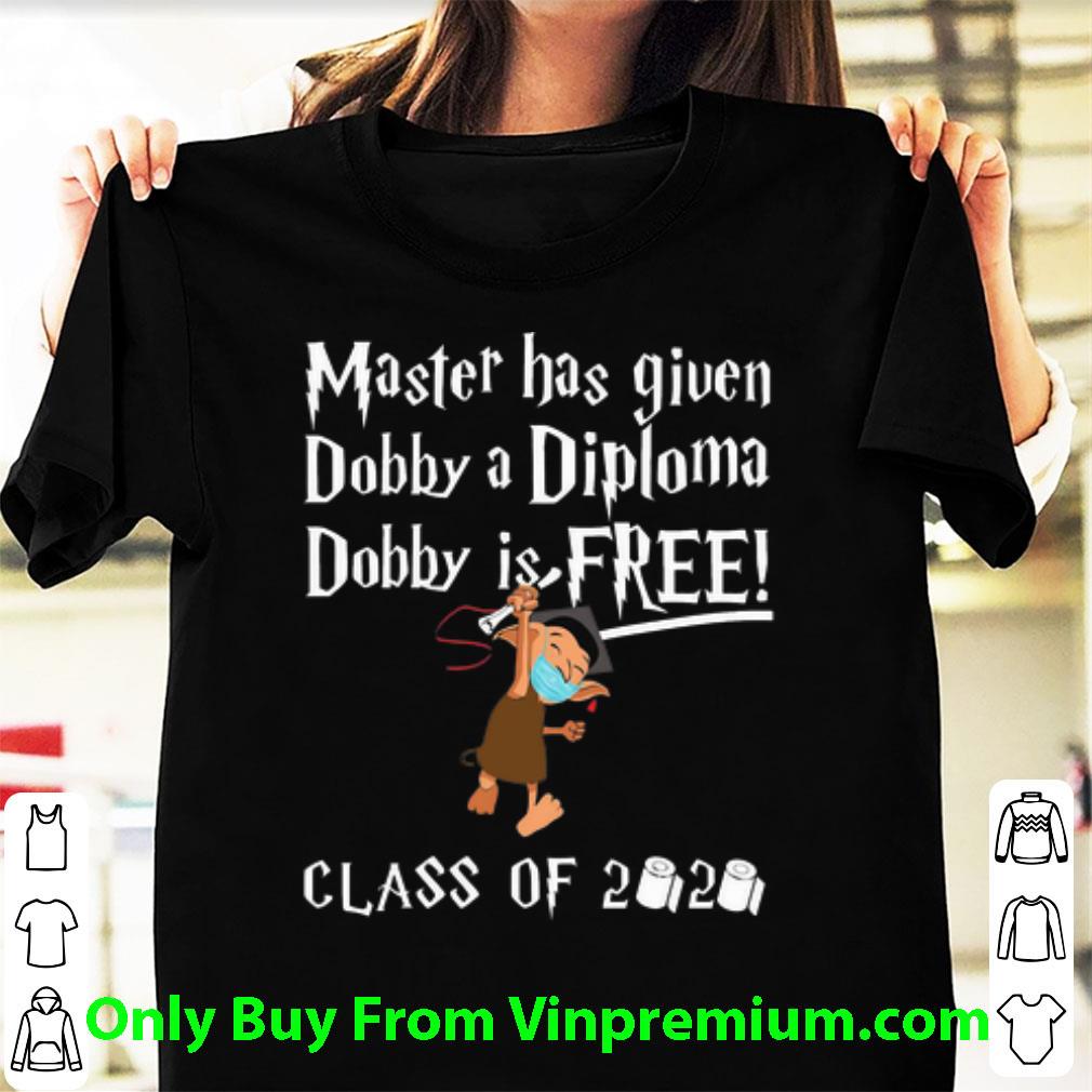 Awesome Class Of 2020 Master Has Given Dobby A Diploma Dobby Is Free shirt