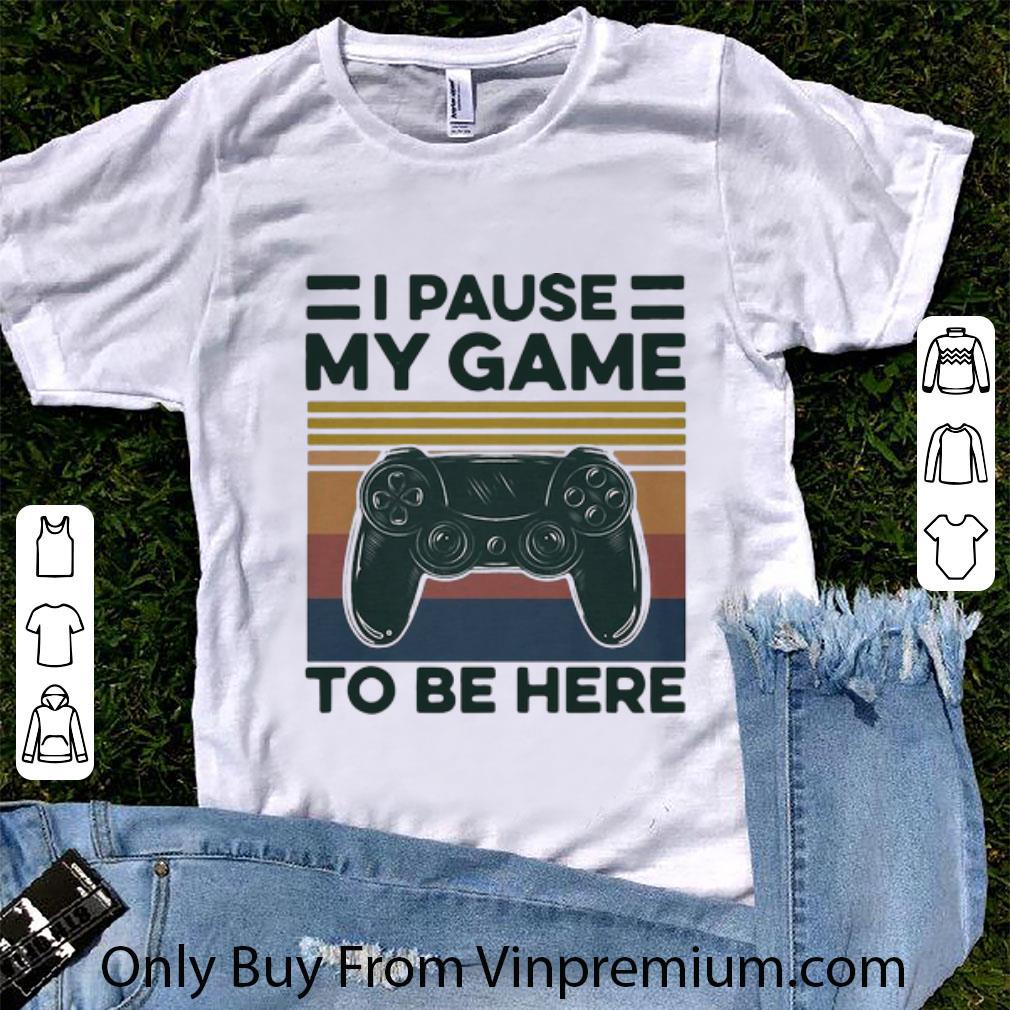 Premium Vintage I Pause My Game To Be Here Gamer shirt