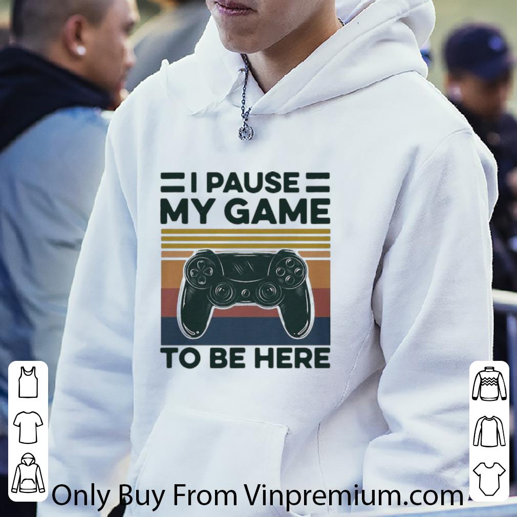 5b2df3c9 premium vintage i pause my game to be here gamer shirt 4 - Premium Vintage I Pause My Game To Be Here Gamer shirt