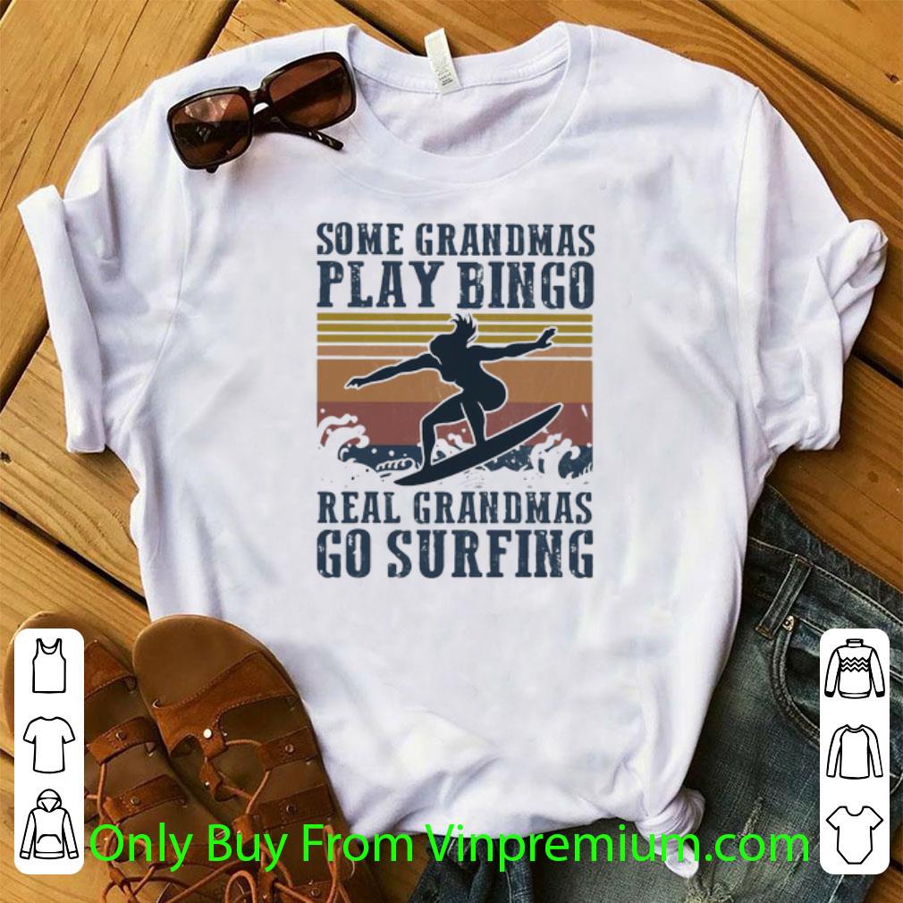 Original Vintage Some Grandmas Play Bingo Real Grandmas Go Surfing shirt