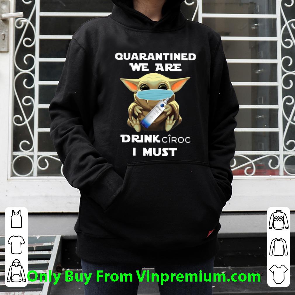 72e1b696 pretty baby yoda mask quarantined we are drink ciroc i must shirt 4 - Pretty Baby Yoda Mask Quarantined We Are Drink Ciroc I Must shirt