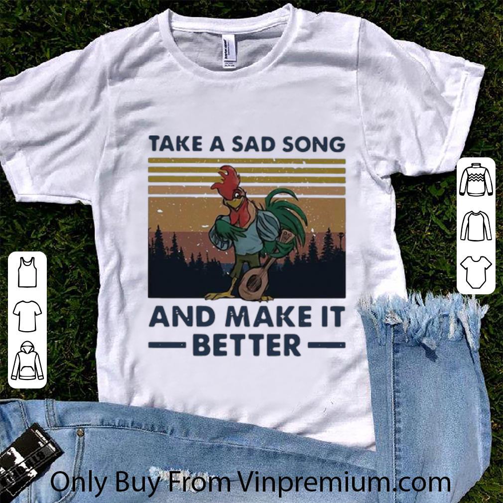Awesome Vintage Take A Sad Song And Make It Better Chicken shirt