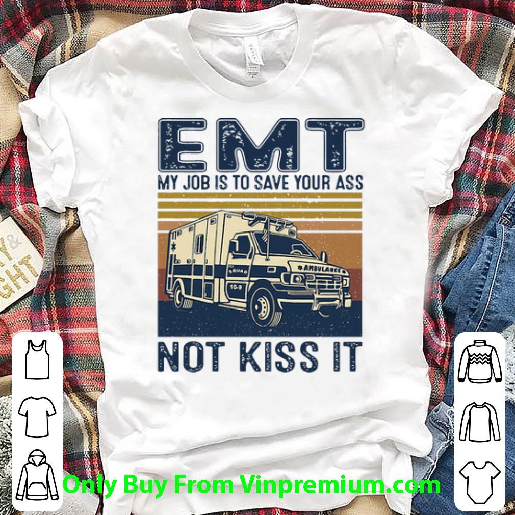 Hot Vintage Emt My Job Is To Save Your Ass Not Kill It shirt