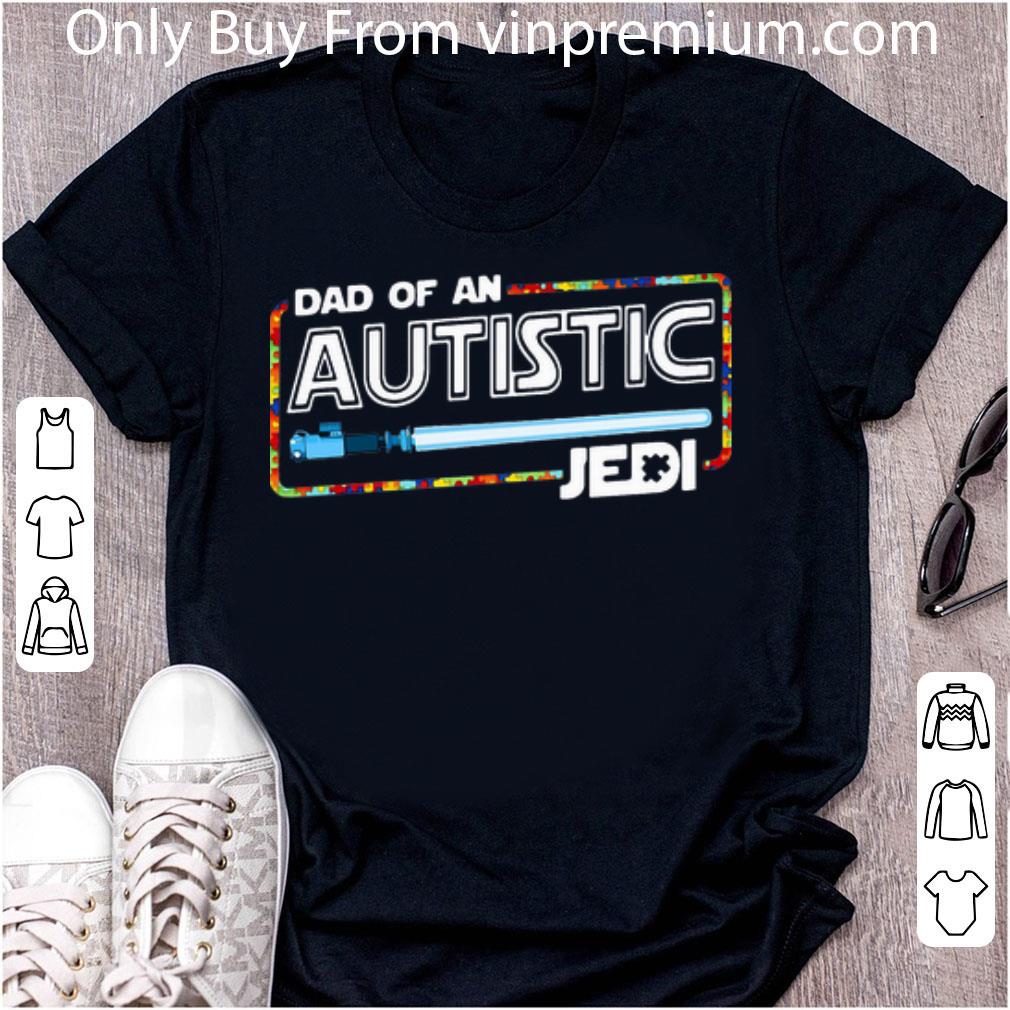 Pretty Dad Of A Autistic Jedi Star Wars Father's Day shirt