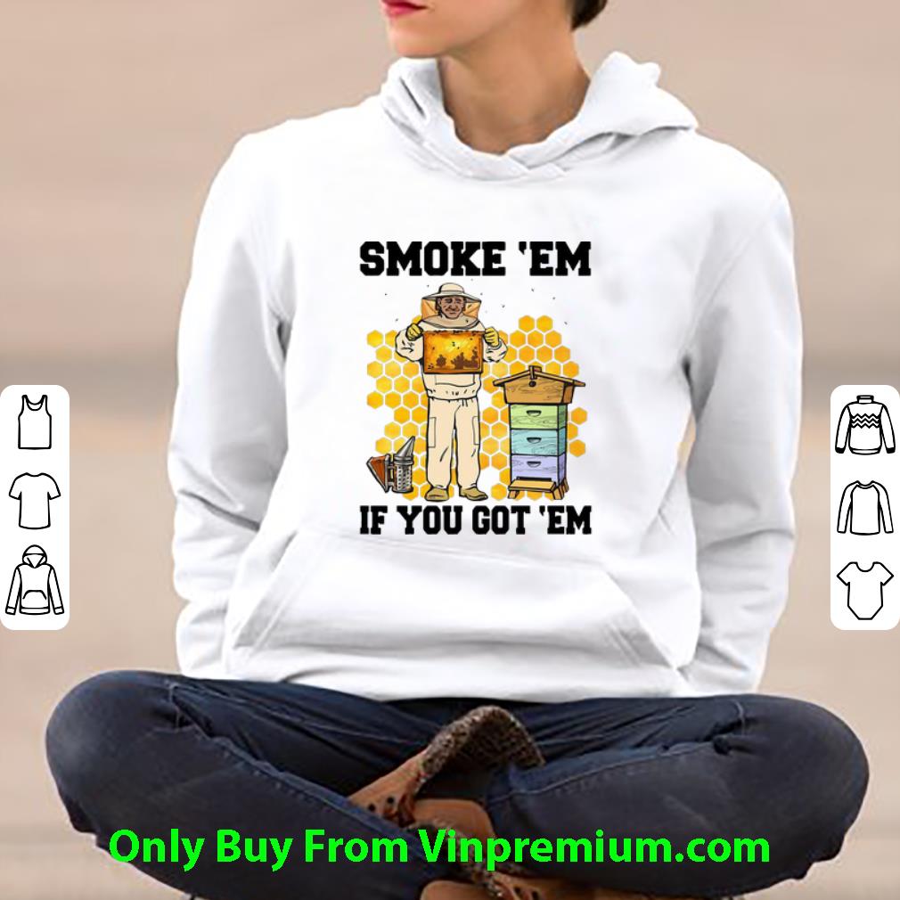 cc1c76aa premium smoke em if you got em honey bee shirt 4 - Premium Smoke 'Em If You Got 'Em Honey Bee shirt