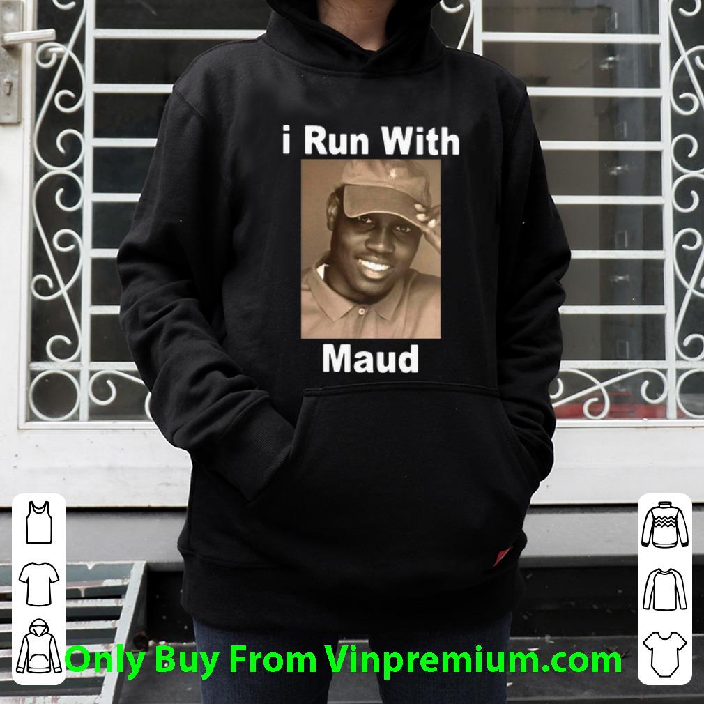 d68f5b9c premium i run with maud shirt 4 - Premium I Run With Maud shirt
