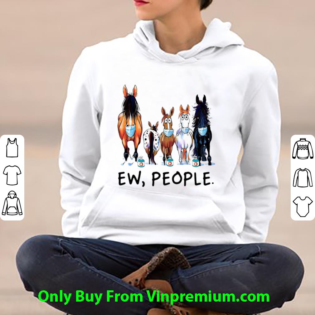 e14a03ca pretty horse face mask ew people quarantine shirt 4 - Pretty Horse Face Mask Ew People Quarantine shirt