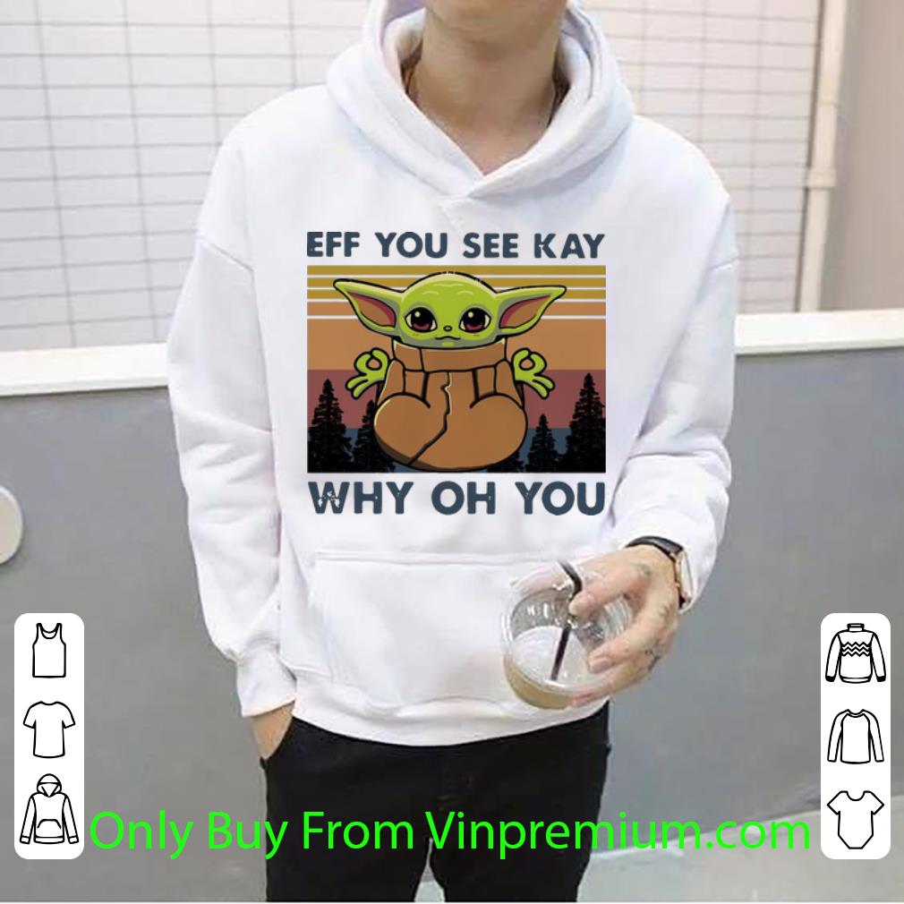 e2970047 great vintage baby yoda eff you see kay why oh you shirt 4 - Great Vintage Baby Yoda Eff You See Kay Why Oh You shirt