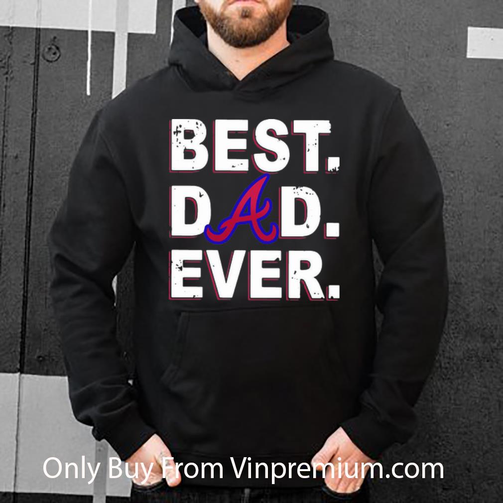 f583bab6 great atlanta braves best dad ever father s day shirt 4 - Great Atlanta Braves Best Dad Ever Father's Day shirt