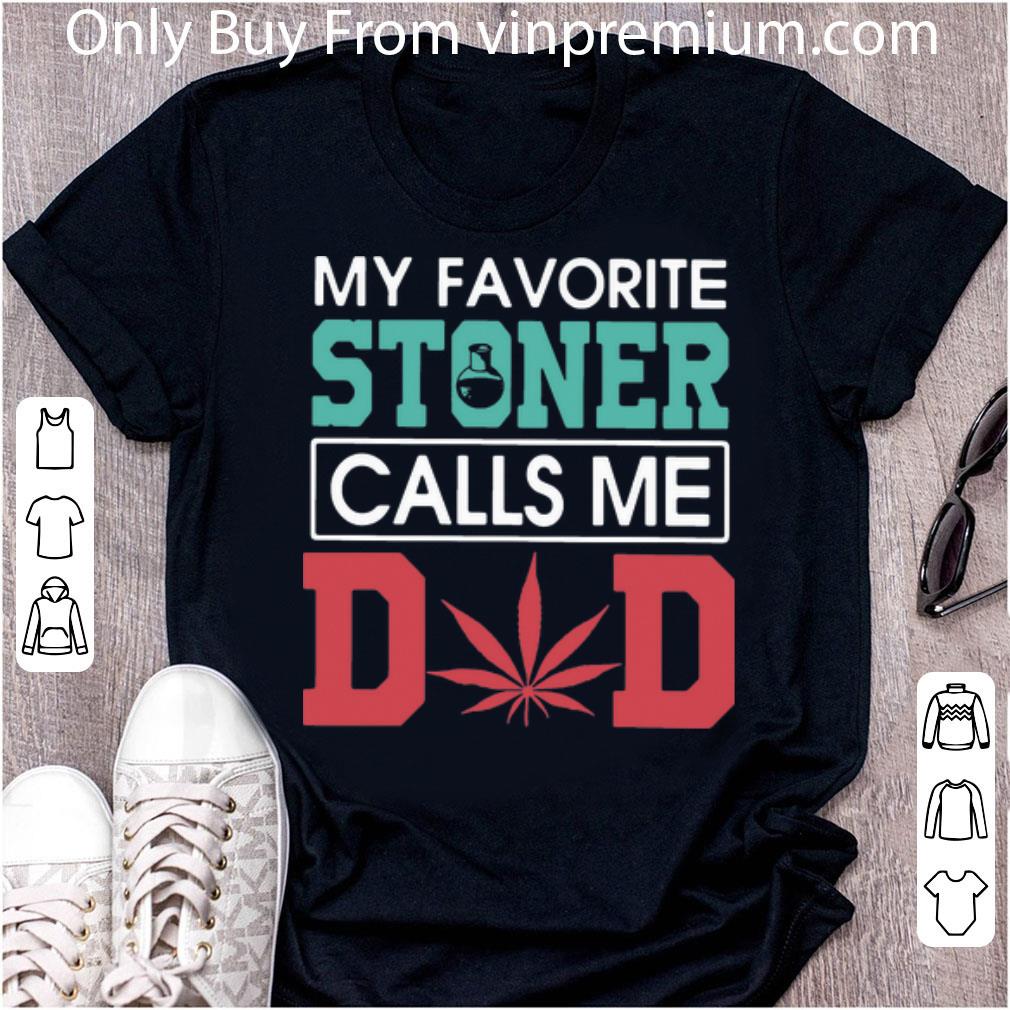 Hot My Favorite Stoner Calls Me Dad Weed Father's Day shirt