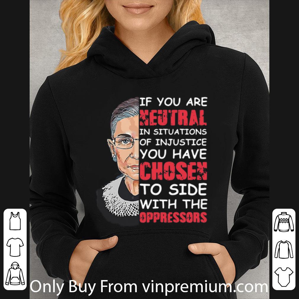 00a3cb0b original ruth bader ginsburg if you are neutral in situations of injustice shirt 4 - Original Ruth Bader Ginsburg If You Are Neutral In Situations Of Injustice shirt