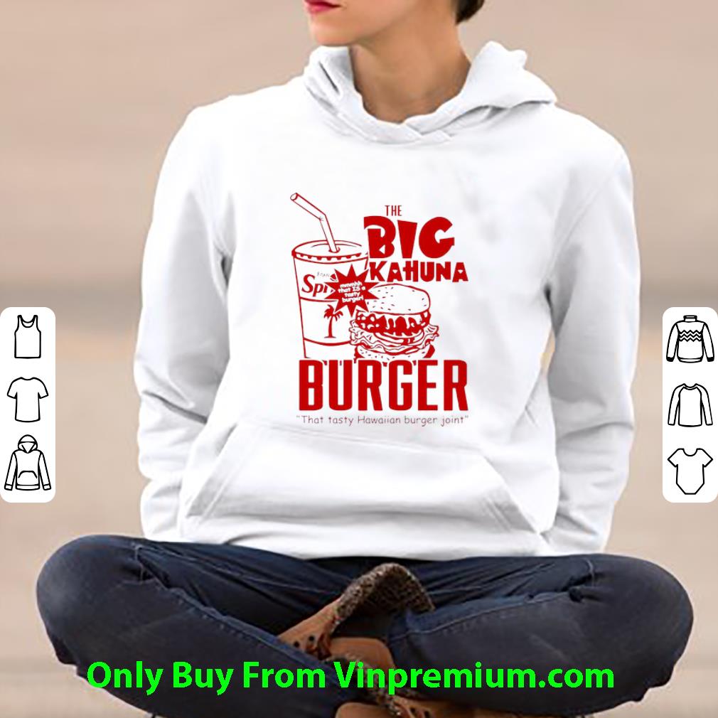 1dff71eb premium the big kahuna burger that tasty hawaiian burger joint shirt 4 - Premium The Big Kahuna Burger That Tasty Hawaiian Burger Joint shirt