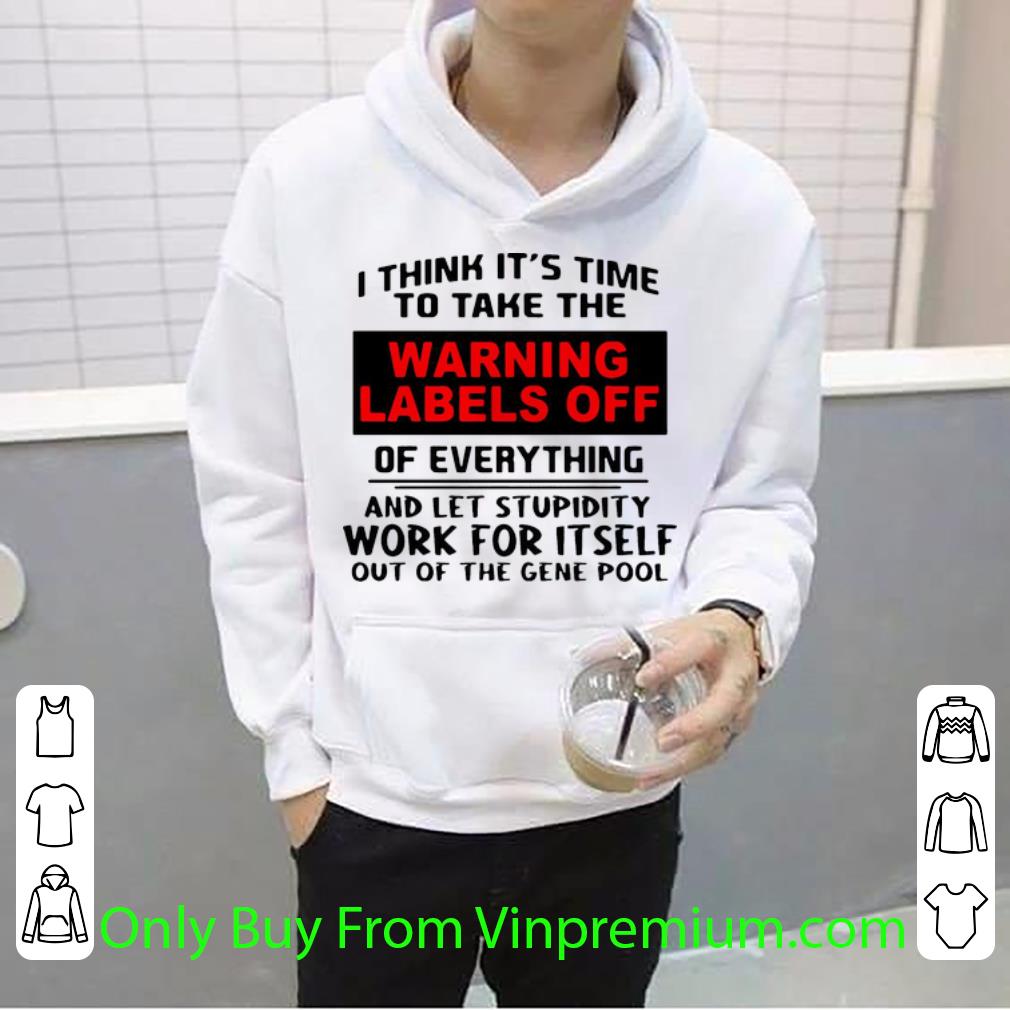 447ec53f pretty i think its time to take the warning labels off of everything shirt 4 - Pretty I Think Its Time To Take The Warning Labels Off Of Everything shirt