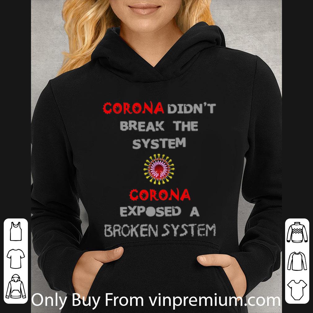 45d70d3d official corona didn t break the system corona exposed a broken system shirt 4 - Official Corona Didn’t Break The System Corona Exposed A Broken System shirt