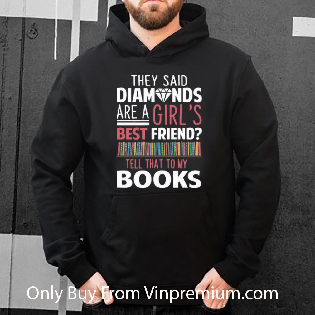 51f12a59 top they said diamonds are a girl s best friend tell that to my books shirt 4 - Top They Said Diamonds Are A Girl's Best Friend Tell That To My Books shirt
