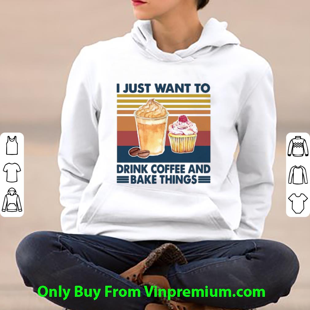 5315f1b0 official vintage i just want to drink coffee and bake things shirt 4 - Official Vintage I Just Want To Drink Coffee And Bake Things shirt