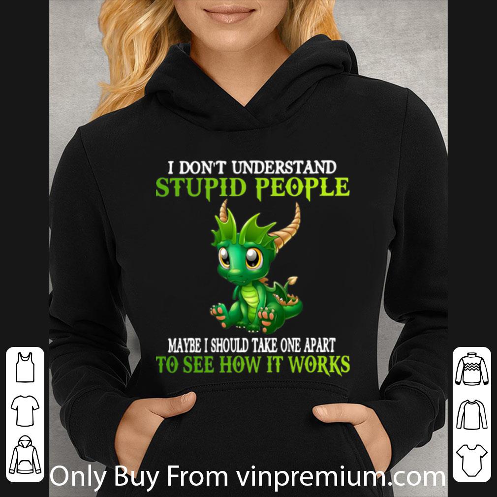 56f837ef pretty dragon i don t understand stupid people maybe i should take one apart shirt 4 - Pretty Dragon I Don’t Understand Stupid People Maybe I Should Take One Apart shirt
