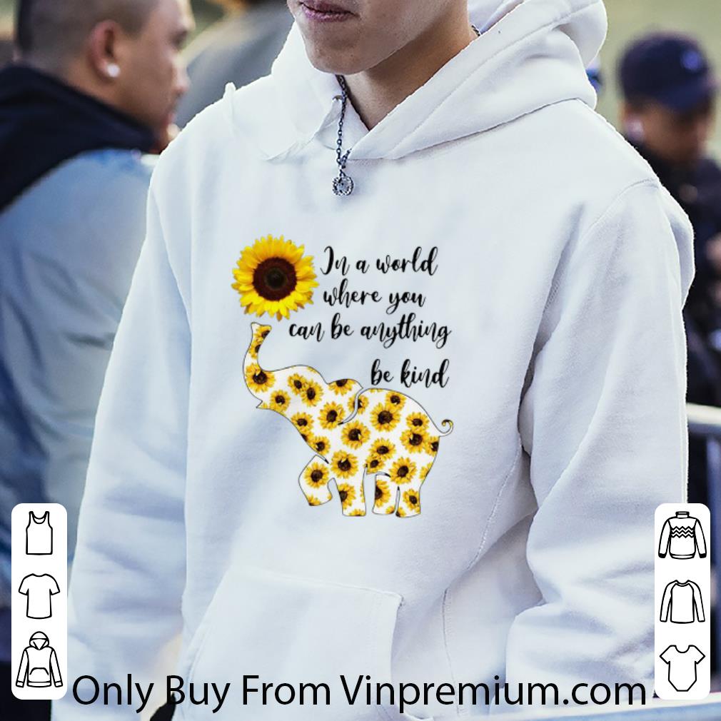 7306f532 hot in a world where you can be any thing be kind elephant sunflowers shirt 4 - Hot In A World Where You Can Be Any Thing Be Kind Elephant Sunflowers shirt
