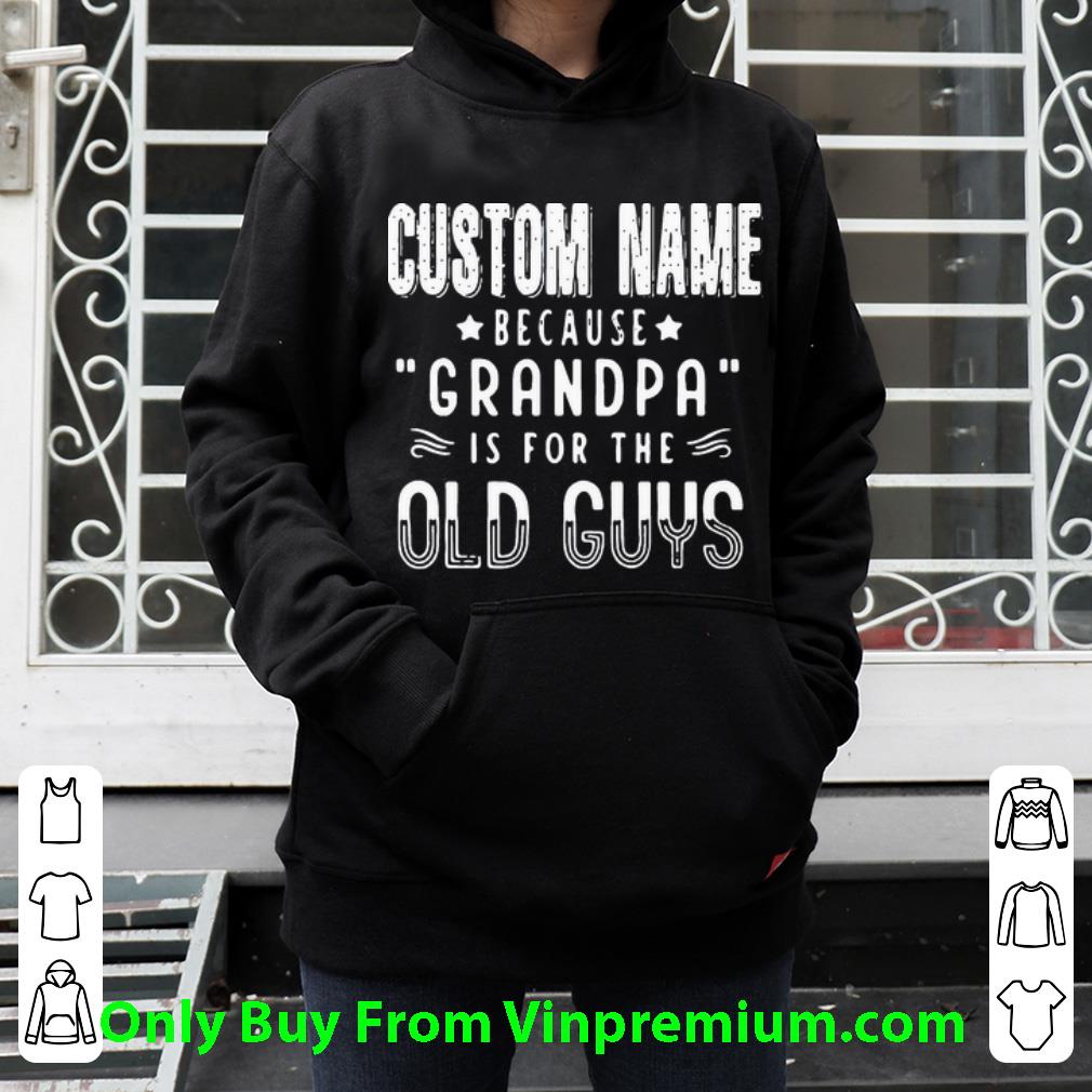 76bdeb1e official custom name because grandpa is for the old guys shirt 4 - Official Custom Name Because Grandpa Is For The Old Guys shirt