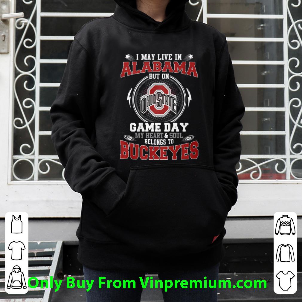 79595a6d nice i may live in alabama but on game day belongs to ohio state buckeyes shirt 4 - Nice I May Live In Alabama But On Game Day Belongs To Ohio State Buckeyes shirt