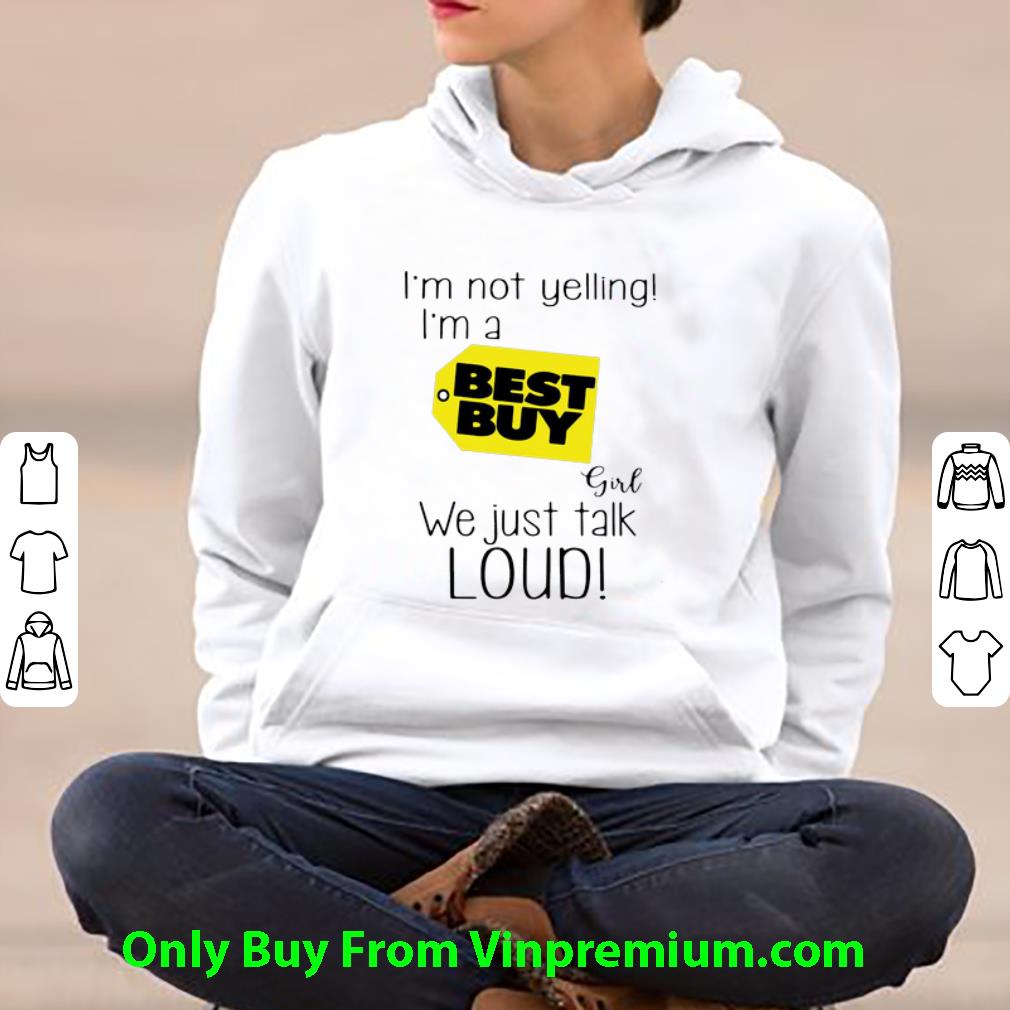 8f9d8f2f premium i m not a yelling i m a best buy girl we just talk loud shirt 4 - Premium I’m Not A Yelling I’m A Best Buy Girl We Just Talk Loud shirt