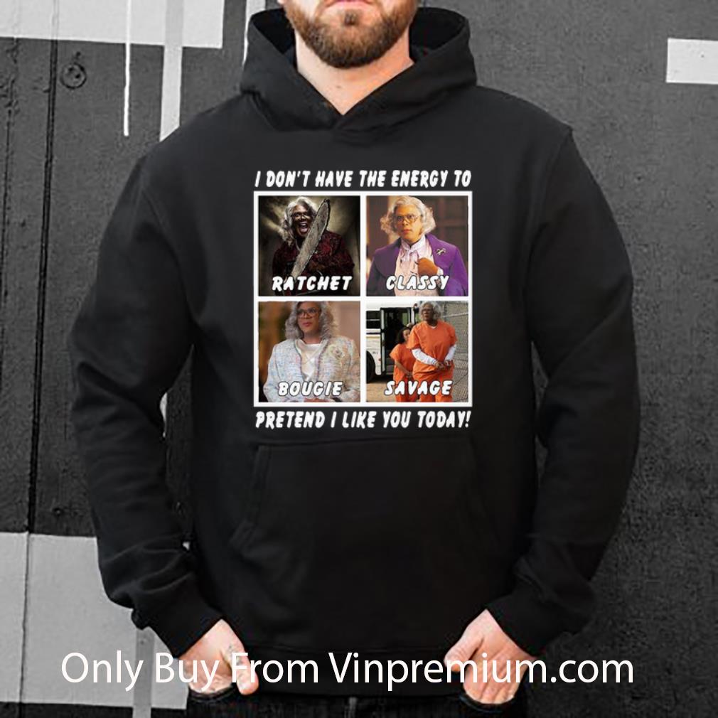 9b40fc2d original i don t have the energy to pretend i like you today ratchet classy shirt 4 - Original I Don’t Have The Energy To Pretend I Like You Today Ratchet Classy shirt