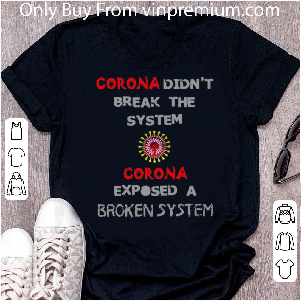 Official Corona Didn’t Break The System Corona Exposed A Broken System shirt