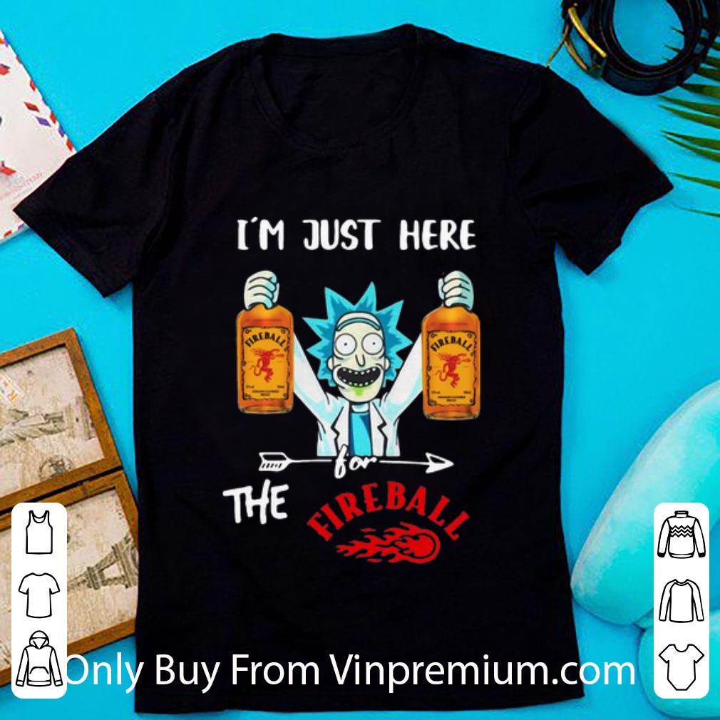 Original Rick Sanchez I’m Just Here For The Fireball shirt