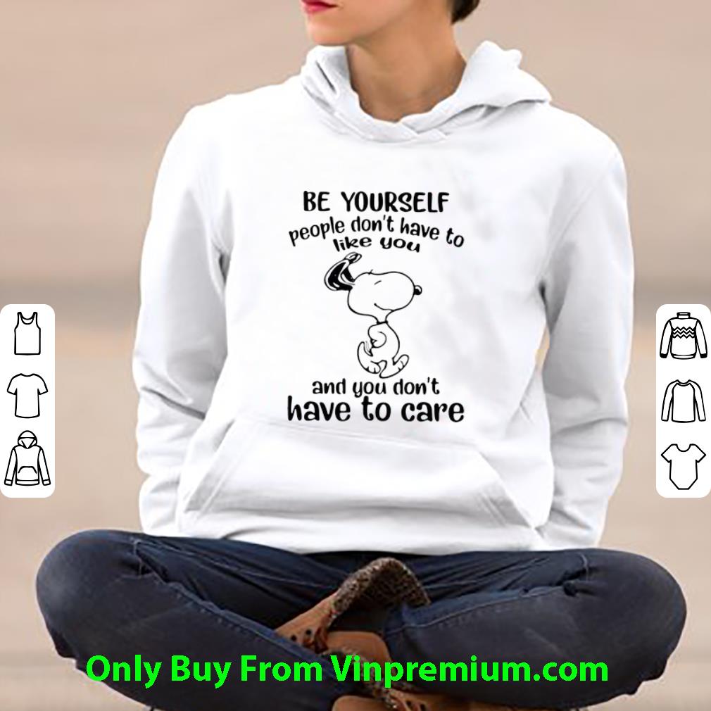 bece37b6 awesome snoopy be yourself people don t have to like you and you don t have to care shirt 4 - Awesome Snoopy Be Yourself People Don’t Have To Like You And You Don’t Have To Care shirt