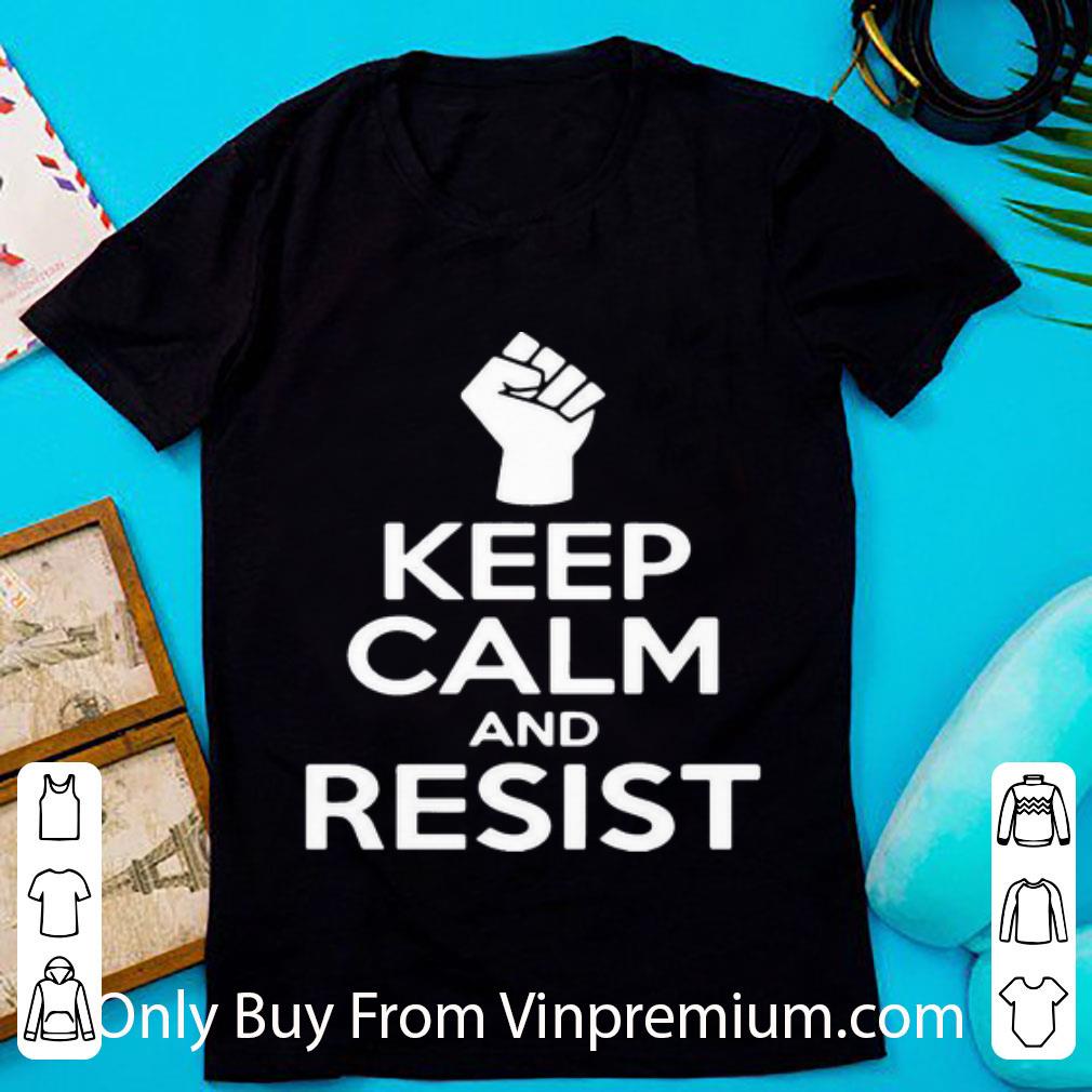 Nice Keep Calm And Resist Black Lives Matter Strong Hand shirt
