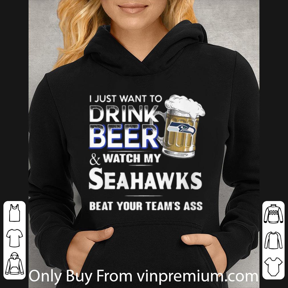 ee4cb839 awesome i just want to drink beer and watch my seahawks beat your team s ass shirt 4 - Awesome I Just Want To Drink Beer And Watch My Seahawks Beat Your Team’s Ass shirt