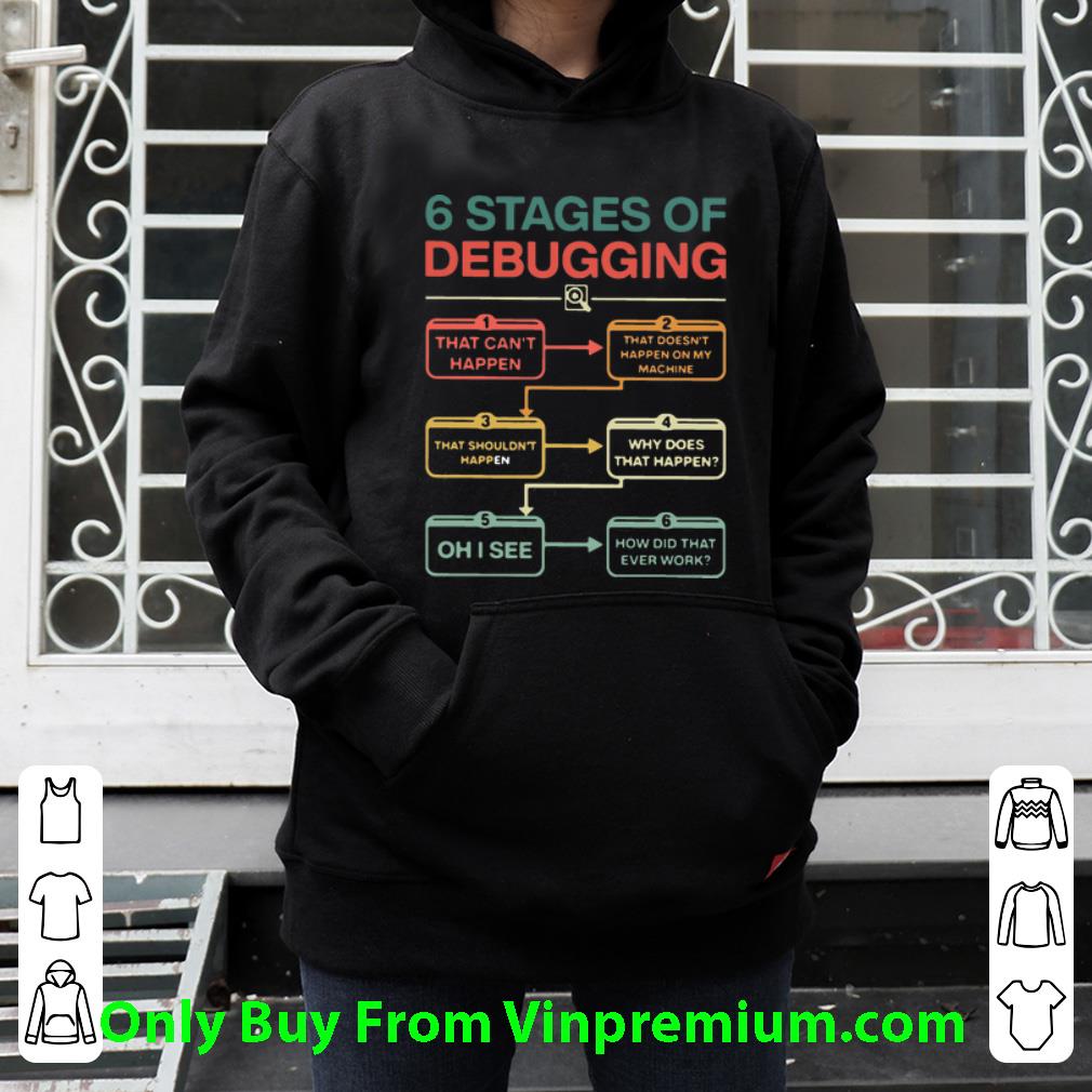 f0dc0b4c pretty 6 stages of debugging how did that even word shirt 4 - Pretty 6 Stages Of Debugging How Did That Even Word shirt